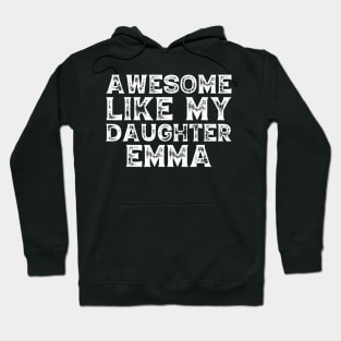 Cute Awesome Like My Daughter Emma Dad Mom Father Mother Day Hoodie